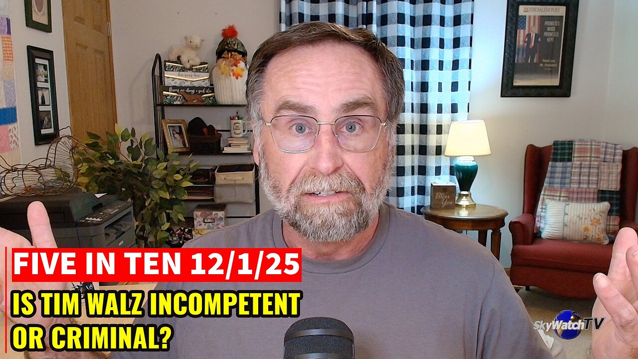 Five in Ten 12/1/25: Is Tim Walz Incompetent or Criminal?