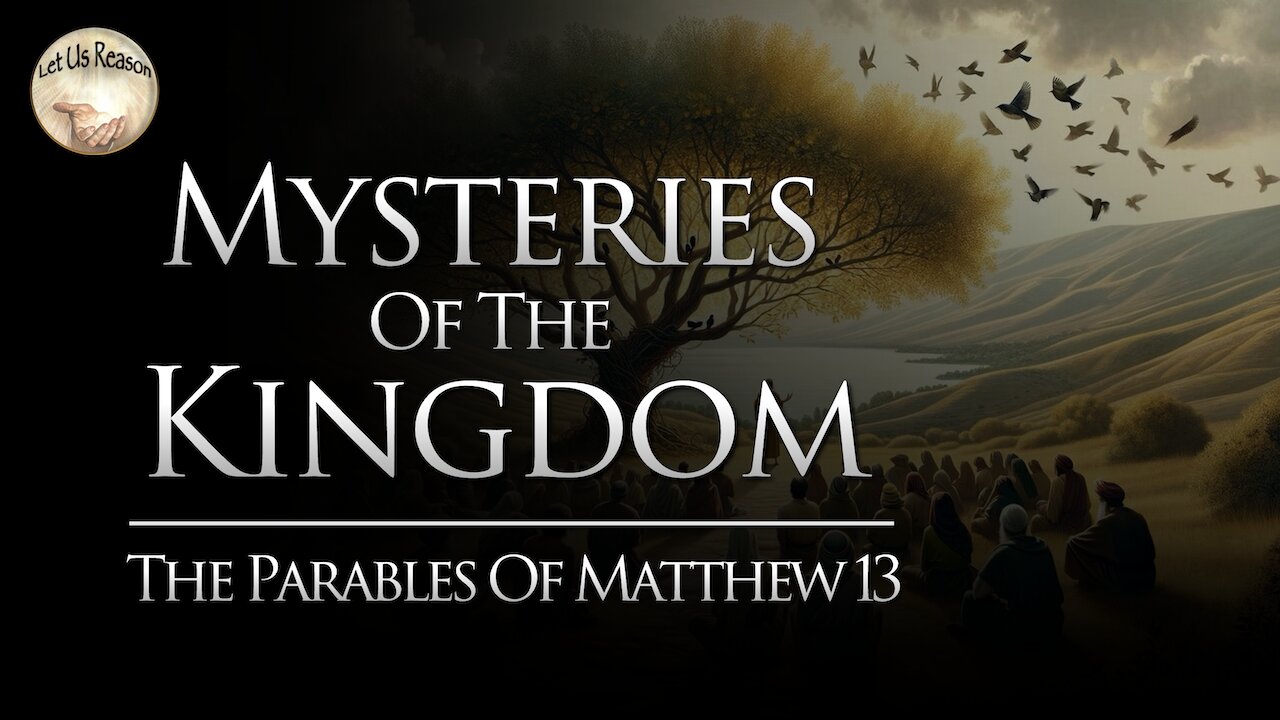 Mysteries of the Kingdom | The Parables of Matthew 13