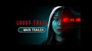 GHOST TRAIN - Official Main Trailer
