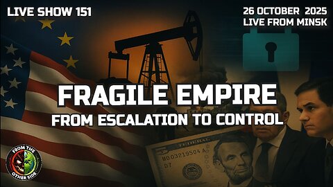 LIVE SHOW 151 — FRAGILE EMPIRE: FROM ESCALATION TO CONTROL
