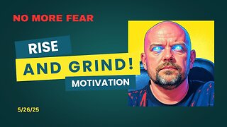 Rise and Grind: Morning Motivation to Let Go Of Fear!