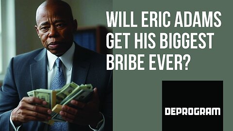 DeProgram with Ted Rall and John Kiriakou: “Will Eric Adams Get His Biggest Bribe Ever?”