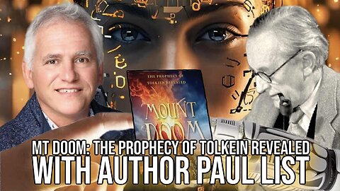 Mt Doom The Prophecy of Tolkien Revealed with Author Paul List | Interview