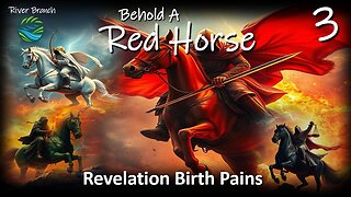 Behold A Red Horse - Revelation Birth Pains - Part 3