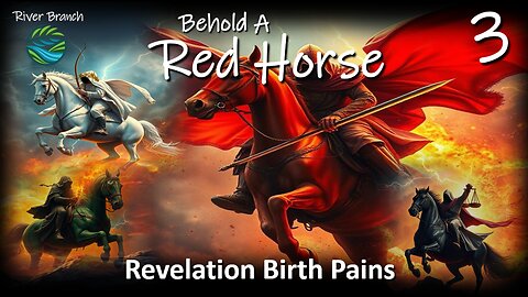 Behold A Red Horse - Revelation Birth Pains - Part 3
