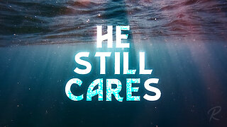 The Remnant Church: He Still Cares - Todd Blanton