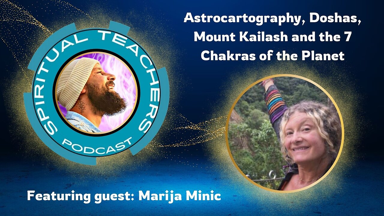 Astrocartography, Doshas, Mount Kailash & the 7 Chakras of the Planet w/Marija
