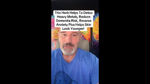 This Herb Helps To Detox Heavy Metals, Reduce Dementia Risk, Reverse Anxiety Plus Younger Skin