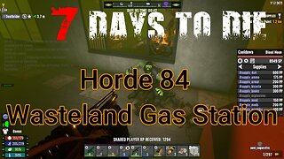 7 Days To Die - The Wasteland - Day 84 - Wasteland Gas Station