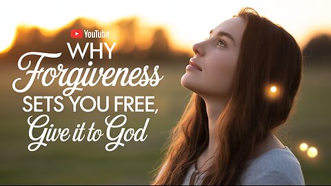 😤 WHY FORGIVENESS ISN'T FOR THEM (It's For YOU) | Give It To God & Finally Be Free #Forgiveness #God