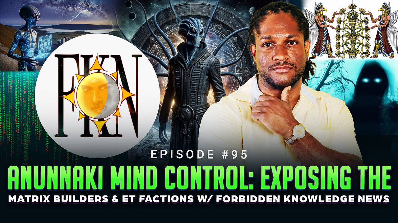 #95 - Anunnaki Mind Control: Exposing the Matrix Builders & ET Factions w/ Forbidden Knowledge News