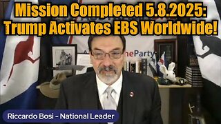Lt. Col. Riccardo Bosi: Mission Completed 5.8.25 - Trump Activates EBS Worldwide!