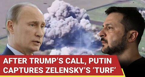 Big Win For Russian Army Hours After Trump-Putin Call; Zelensky’s Strongholds ‘Captured’