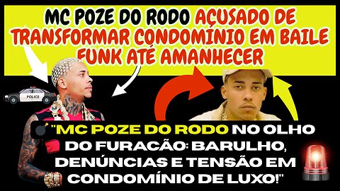 #MCPosedoRodo é acusado de transformar condomínio de luxo em verdadeiro baile funk. #polemica #funk