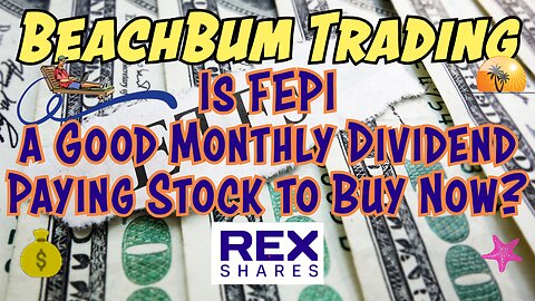 Is FEPI a Good Monthly Dividend Paying Stock to Buy Now?