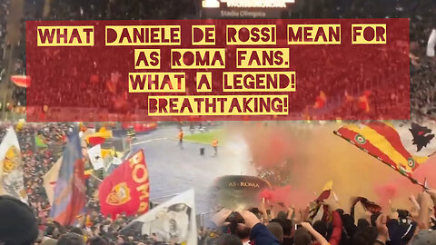 What Daniele de Rossi mean for AS Roma fans. What a legend Breathtaking