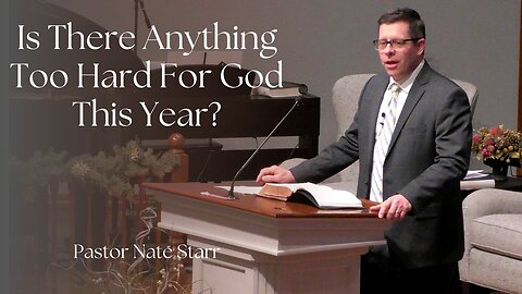 Is There Anything Too Hard For God This Year?--Sun PM--Feb 1, 2026