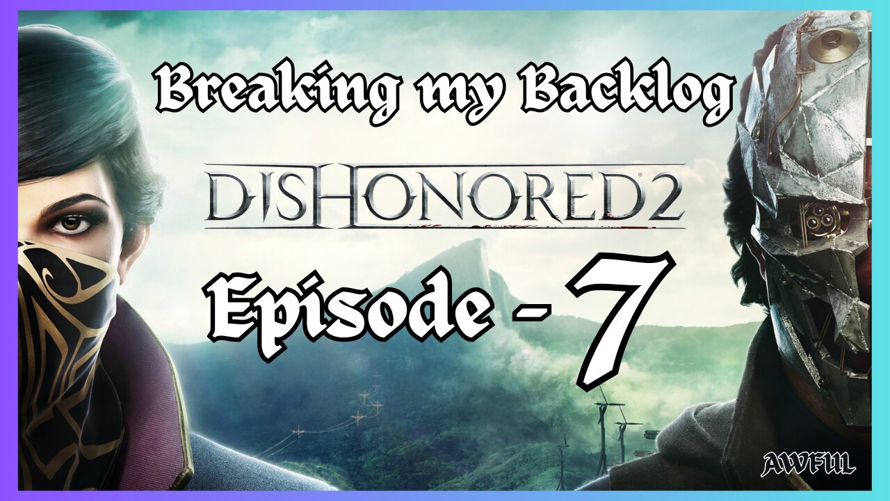 BMB - Dishonored 2 [Episode 7]