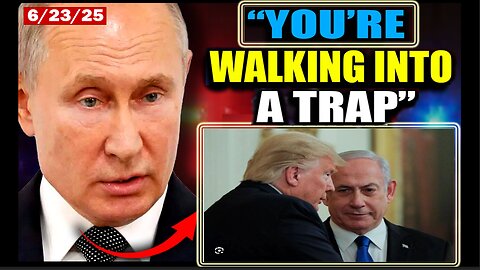 6/23/25 - Putin WARNS Trump: "Globalists Are Using You As a Puppet To IGNITE WW3"