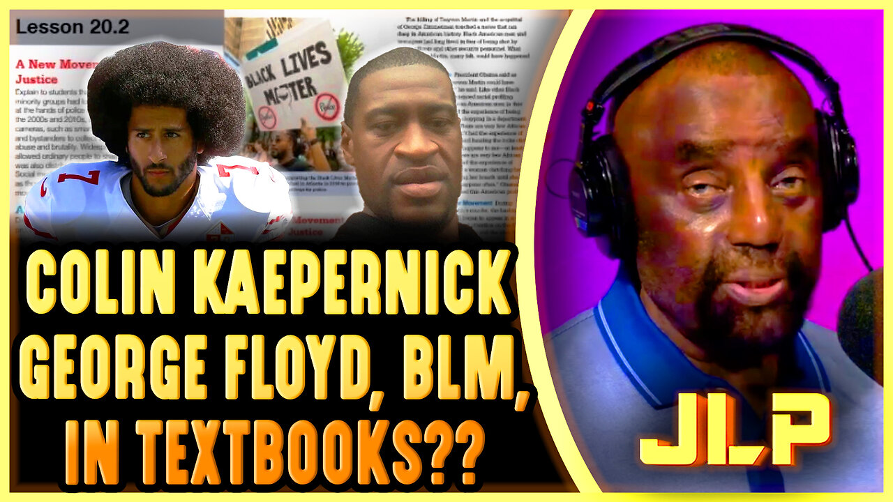 Colin Kaepernick, George Floyd, & BLM in SCHOOL TEXTBOOKS?! - JLP Reacts
