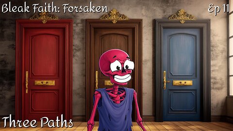 Bleak Faith: Forsaken - Ep 11 Three Paths