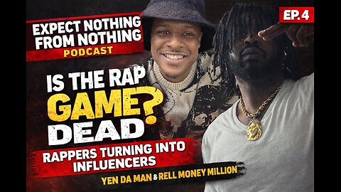 Is the Rap Game Dead? Rappers Turning Into Influencers | Expect Nothing From Nothing Podcast Ep. 4