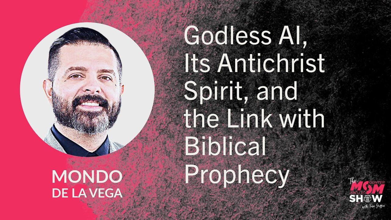 Ep. 860 - Godless AI, Its Antichrist Spirit, and the Link with Biblical Prophecy - Mondo De La Vega