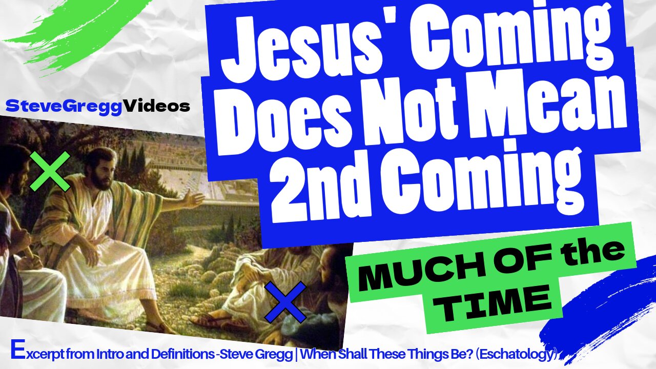 Jesus' Coming Does Not Mean the "Second Coming" Much of the Time - Steve Gregg