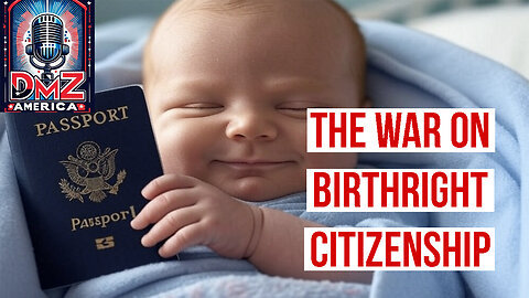 DMZ America Podcast Ep 203: "SCOTUS to Decide Birthright Citizenship”