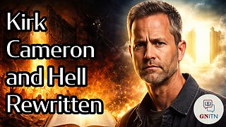 GNITN Episode 1127 - Kirk Cameron and Hell Rewritten