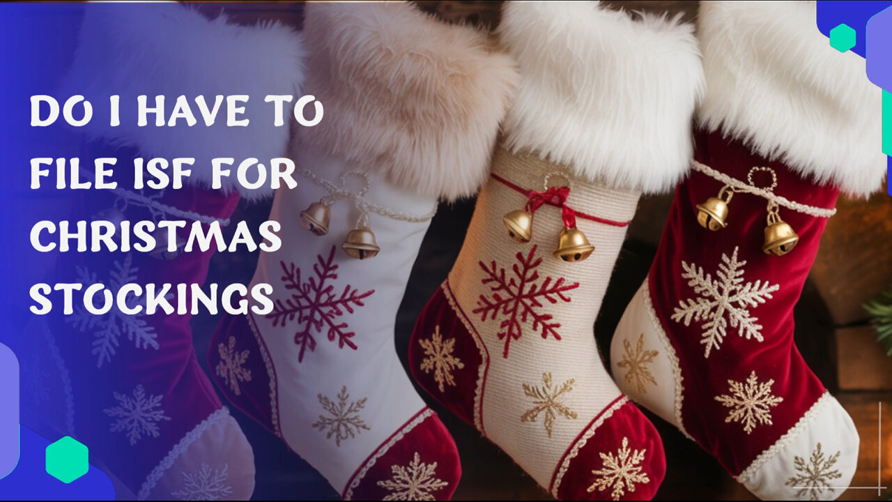 Do I Have To File ISF For Christmas Stockings