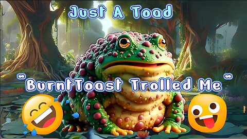 Just A Toad AKA Froggy FlyStrips: "BurntToast Trolled Me" And MORE!!! 🐸