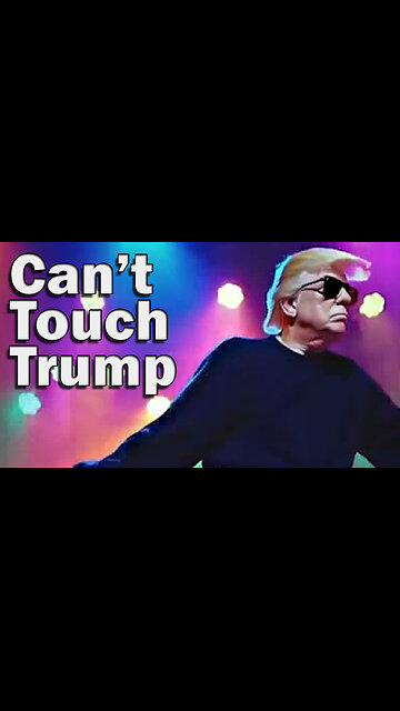 Can't Touch Trump (High Quality)