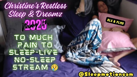🔴Live Sleep Stream-No Sleep 💤Restless Sleep ⏰May 18, 2025 😴 RLS & PLMD