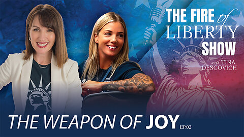 The Fire of Liberty Show - Episode 2: The Weapon of Joy