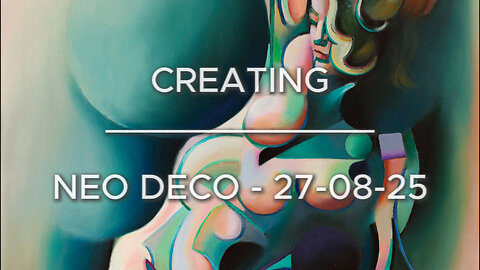 Creating Neo Deco – 27-08-25