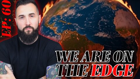 Ep: 60- The Aaron Prager Show | We Are On The Edge... The World Waits + News Headlines