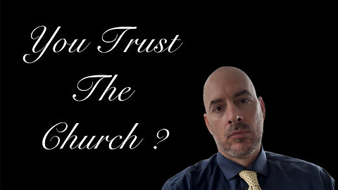 You Trust the Catholic Church but don't Trust your Government?