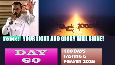 Day 60 | Tuesday, September 2nd, 2025 — Topic: YOUR LIGHT AND GLORY WILL SHINE! 100 Fasting & Prayer