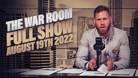 The War Room August 19th, 2022