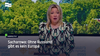 Sacharowa: Ohne Russland gibt es kein Europa