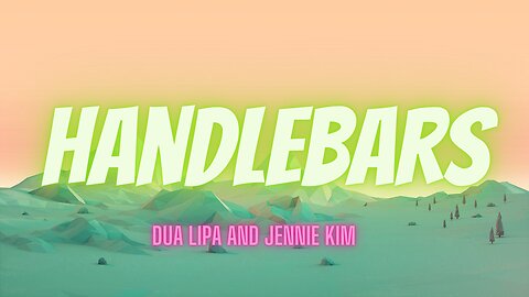 Handlebars - Dua Lipa and Jennie Kim | Official Lyrics Video