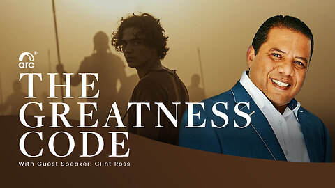 The Greatness Code | Guest Speaker Clint Ross | Arc Ministries | Arc.tv