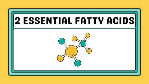 2 Essential Fatty Acids