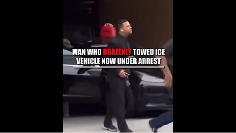 Man ARRESTED - FACES 10 Years in Prison for TOWING ICE Vehicle during arrest of illegal