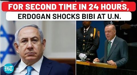Erdogan Shocks Netanyahu In Second UN Speech, Says Israel's Leadership 'Out Of Control' In Mid-East
