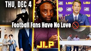 Football Fans Have No Love 🚫 | JLP Thu 12-4-25