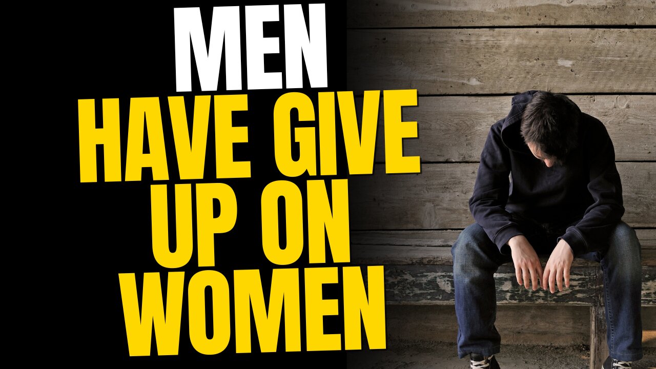 Men Have Given Up On Relationships