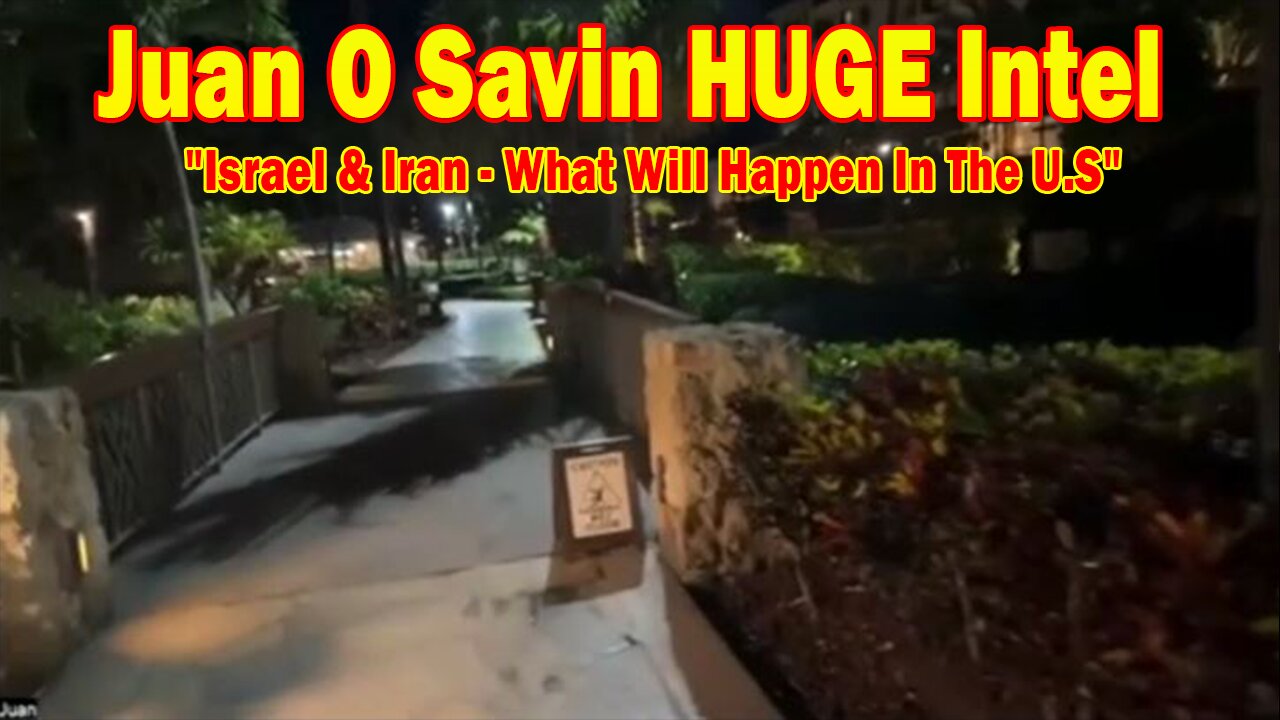 Juan O Savin HUGE Intel 6/15/25: "Israel & Iran - What Will Happen In The U.S"