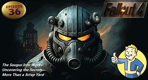 Fallout 4 EP 36: The Saugus Iron Works: Uncovering the Secrets - More Than a Scrap Yard #fallout4